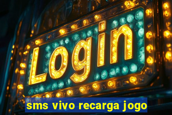 sms vivo recarga jogo